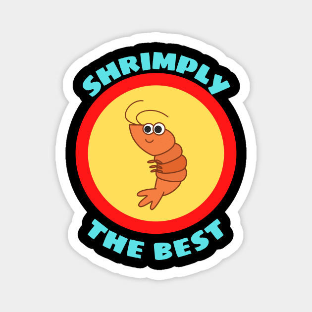 Shrimply The Best - Shrimp Pun Magnet by Allthingspunny