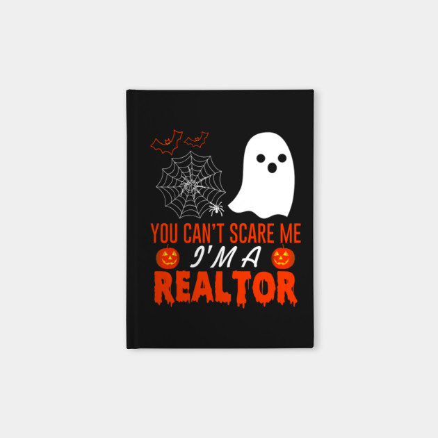 You Can’t Scare Me I’m A Realtor