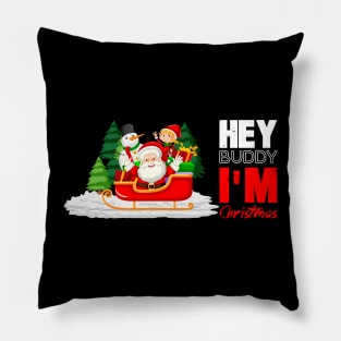 HEY BUDDY I'M Christmas Pillow