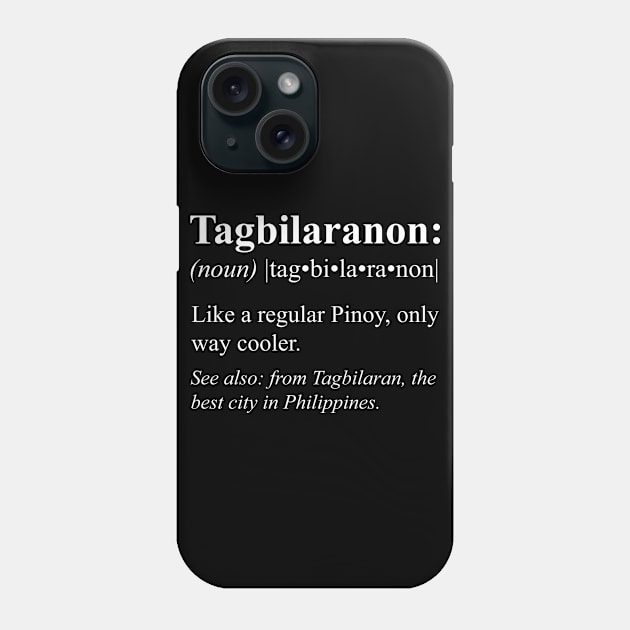 Pinoy Tagbilaran Philippines Gift - Tagbilaranon Definition Phone Case by HispanicStore