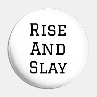 Rise And Slay Pin