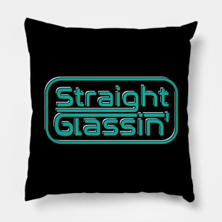 Straight Glassin’ Pillow