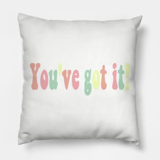 You've got it pastel text Pillow