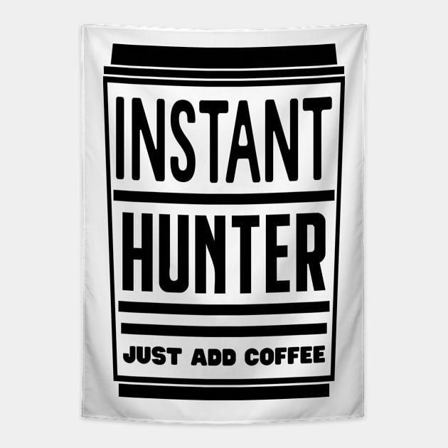 Instant hunter, just add coffee Tapestry by colorsplash