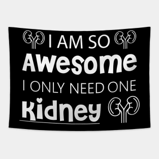 I Am So Awesome, I Only Need 1 Kidney Tapestry