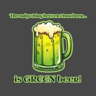 "The only thing better than beer..." St. Patrick's Day T-Shirt