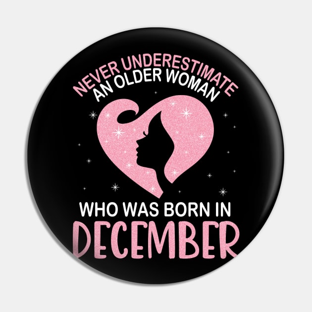 Never Underestimate An Older Woman Who Was Born In December Happy Birthday To Me Nana Mom Daughter Pin by bakhanh123