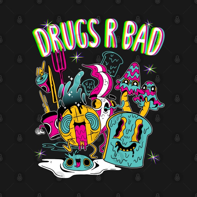 Drugs R Bad Trippy Breakfast by BIGUP
