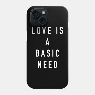 Love is a basic need Phone Case