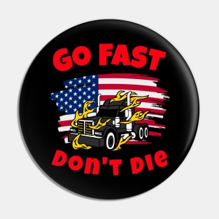 American Trucker Go Fast Don't Die BR Pin