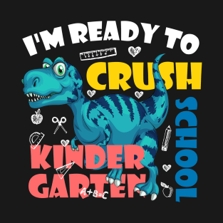 I'm Ready To Crush Kindergarten Dinosaur Back To School T-Shirt