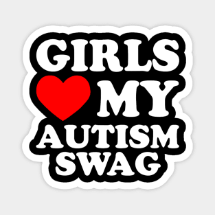 Girls Love My Autism Swag Magnet