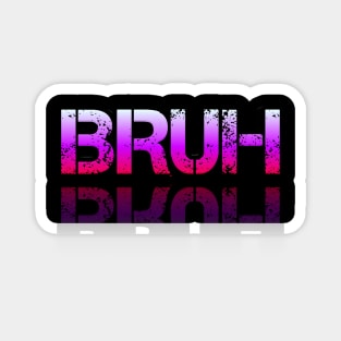 Bruh - Graphic Typography - Funny Humor Sarcastic Slang Saying - Pink Gradient Magnet
