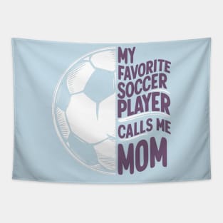 My Favorite Soccer Player Calls me Mom | Mother's day | Veteran lover gifts Tapestry