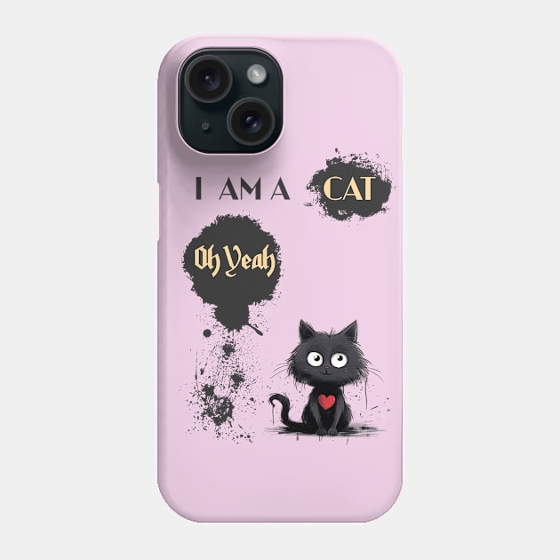 I AM A CAT Oh Yeah Phone Case by DavidBriotArt