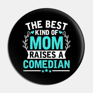 The Best Kind of Mom Raises a COMEDIAN Pin