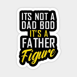 It's Not A Dad Bod It's A Father Figure,  Father's Day Magnet