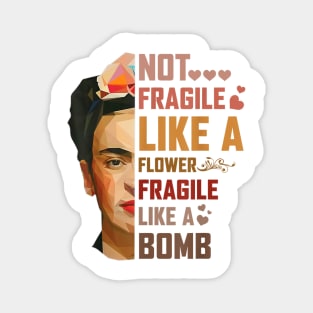 Not Fragile Like A Flower Fragile Like A Bomb Magnet