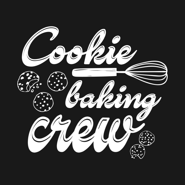 Cookie Baking Crew Foodie  Funny Tee by nevilleanthonysse