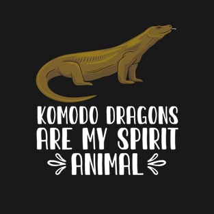 Komodo Dragons Are My Spirit Animal T-Shirt