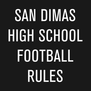 San Dimas High School Football Rules T-Shirt