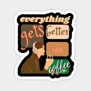 Girl Just Chilling Everything Gets Better With Coffee Magnet