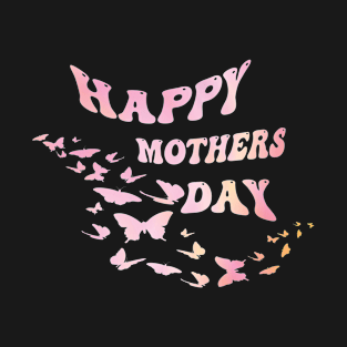 Happy Mothers Day T-Shirt