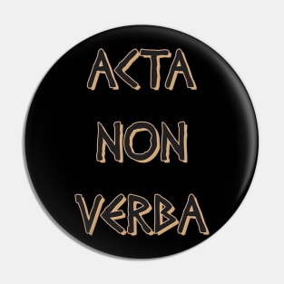 Acta Non Verba Pin