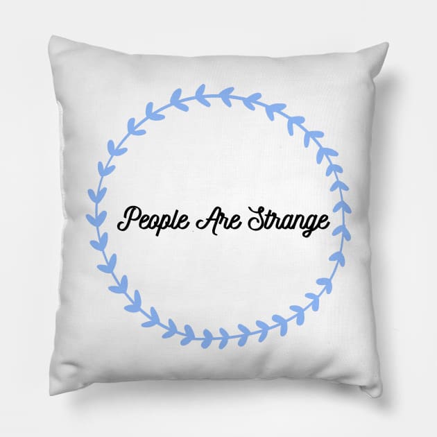 People are strange Pillow by Josh Diaz Villegas