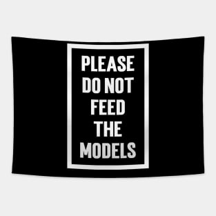 Please Do Not Feed The Models Tapestry