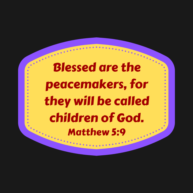 Bible Verse Matthew 5:9 by Prayingwarrior