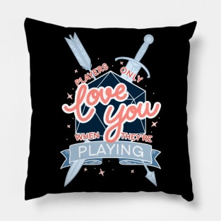 Players Only Love You (classic version) Pillow