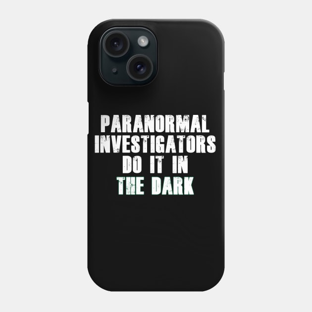 Paranormal Investigators Humor (White) Phone Case by BlakCircleGirl