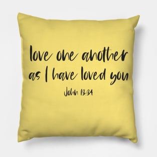 "Love one another as I have loved you" in black letters - Christian Bible Verse Pillow