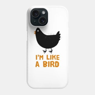 Im like a bird Phone Case