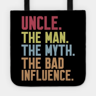 uncle The man The Myth The Bad Influence Tote