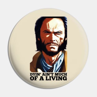 Dyin' aint much of a living, Josey Wales Pin