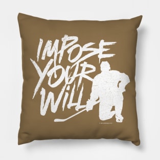 Impose Your Will (Hockey) Pillow