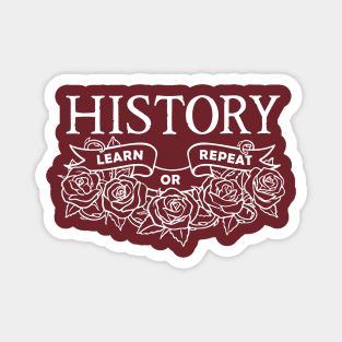 History: Learn or Repeat roses white Magnet