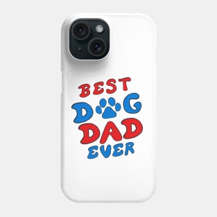 Best Dog Dad Ever Phone Case