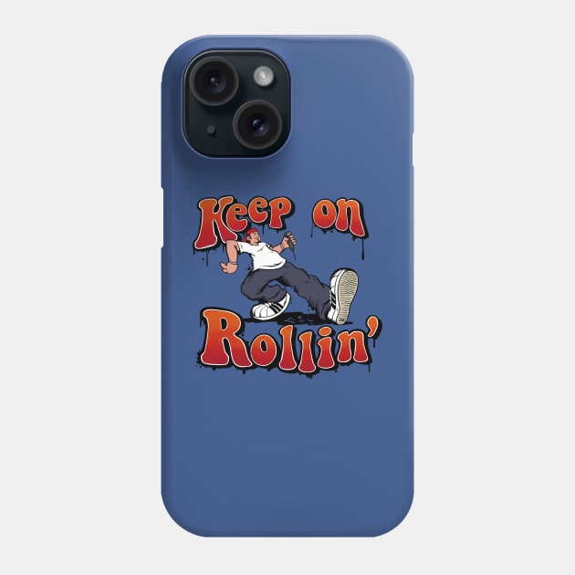 Keep on Rollin' Phone Case by sk8rDan