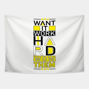 Want it. Work Hard. Wow them! Motivational Quote Tapestry