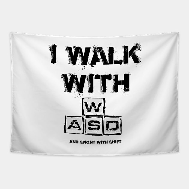 I WALK WITH WASD (And sprint with shift) Tapestry by Pride98