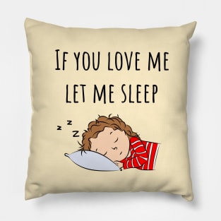 If You Love Me Let Me Sleep Quote | Girl Sleeping Pillow