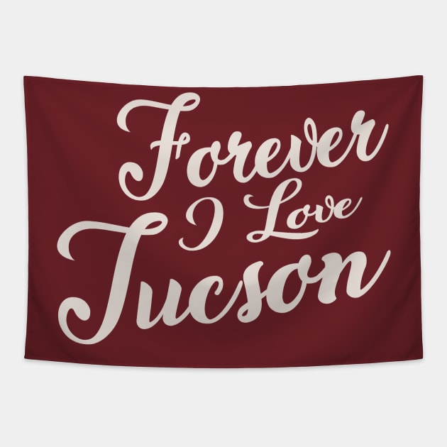 Forever i love Tuscson Tapestry by unremarkable