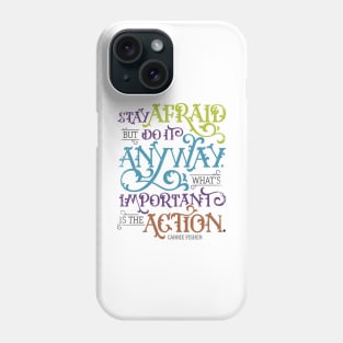 Stay Afraid But Do It Anyway Phone Case