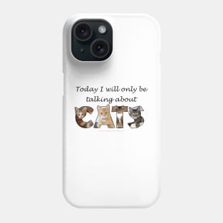 Today I will only be talking about cats - mixed cat breeds oil painting word art Phone Case