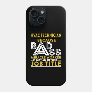 HVAC Technician Because Badass Miracle Worker Is Not An Official Job Title Phone Case