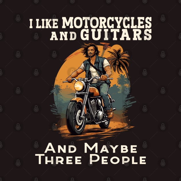 I like Motorcycles and Guitars and maybe three people by Blended Designs