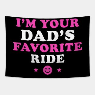I'm your Dad's Favorite Ride Tapestry